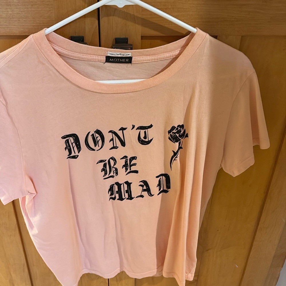 Mother Tshirt “Don’t Be Mad” size small
